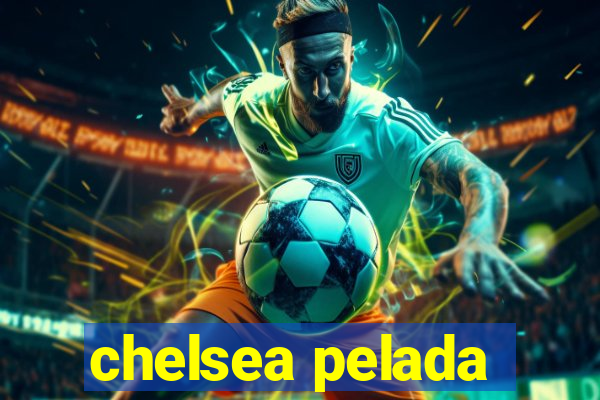 chelsea pelada